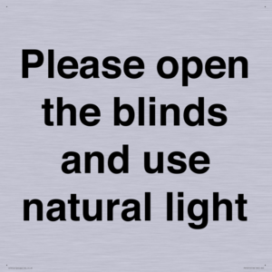 Please open the blinds and use natural light